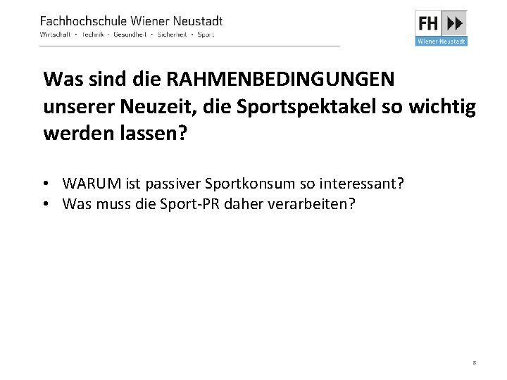 Was sind die RAHMENBEDINGUNGEN unserer Neuzeit, die Sportspektakel so wichtig werden lassen? • WARUM