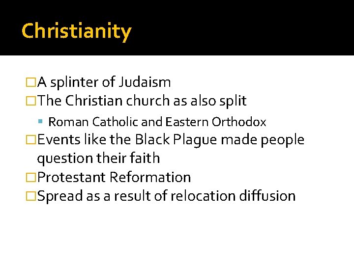Christianity �A splinter of Judaism �The Christian church as also split Roman Catholic and