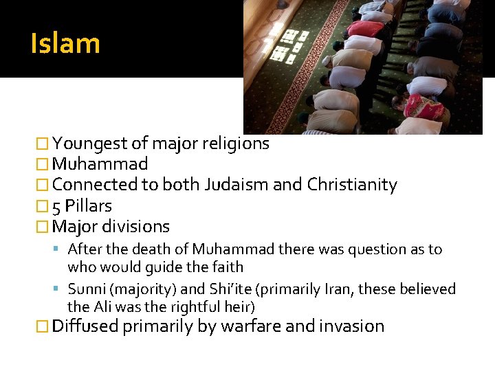 Islam � Youngest of major religions � Muhammad � Connected to both Judaism and