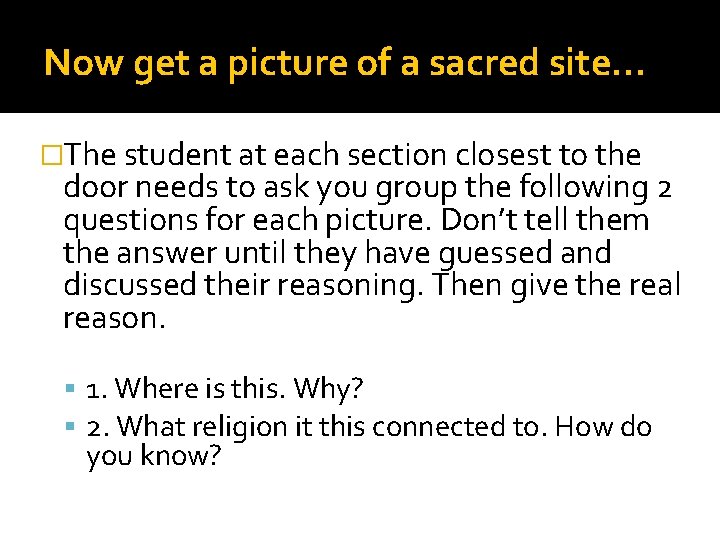 Now get a picture of a sacred site… �The student at each section closest