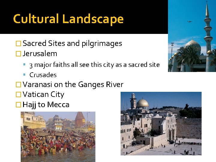 Cultural Landscape � Sacred Sites and pilgrimages � Jerusalem 3 major faiths all see