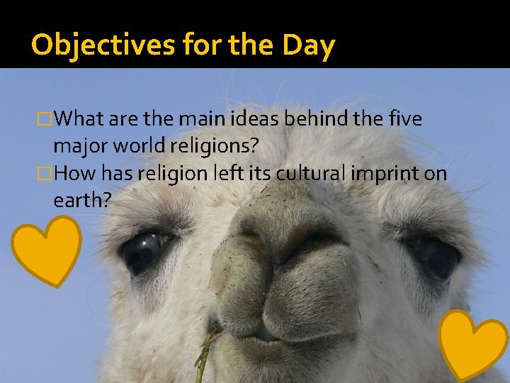Objectives for the Day �What are the main ideas behind the five major world