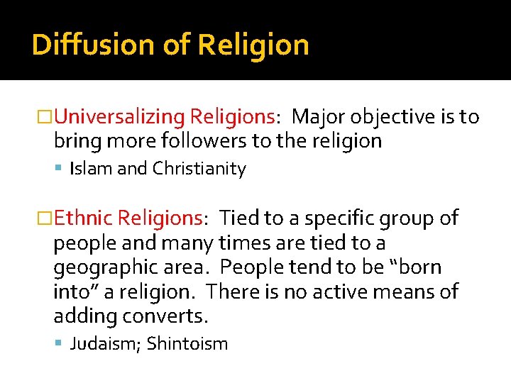 Diffusion of Religion �Universalizing Religions: Major objective is to bring more followers to the