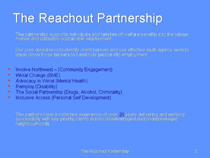 The Reachout Partnership The partnership supports individuals and families off welfare benefits into the