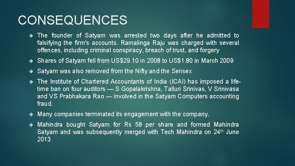 CONSEQUENCES The founder of Satyam was arrested two days after he admitted to falsifying