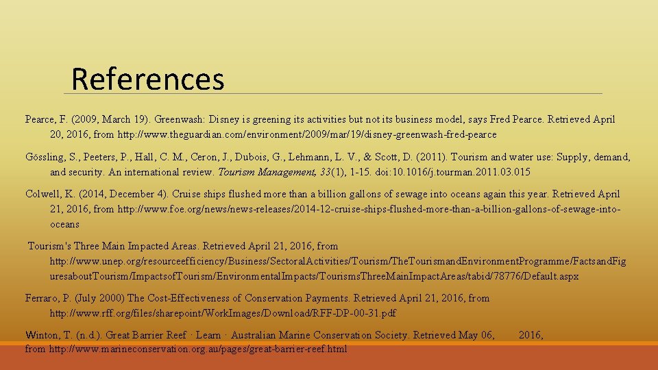  References Pearce, F. (2009, March 19). Greenwash: Disney is greening its activities but