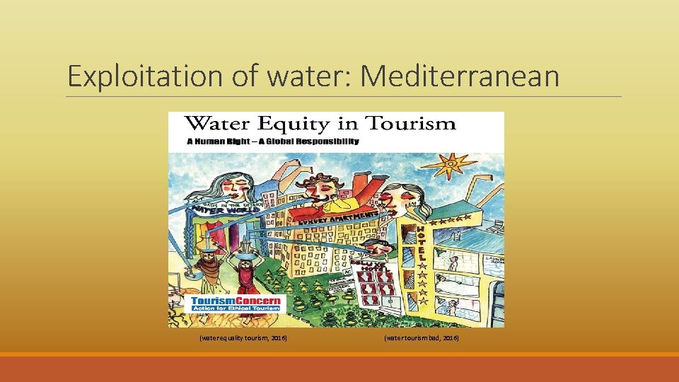 Exploitation of water: Mediterranean (water equality tourism, 2016) (water tourism bad, 2016) 