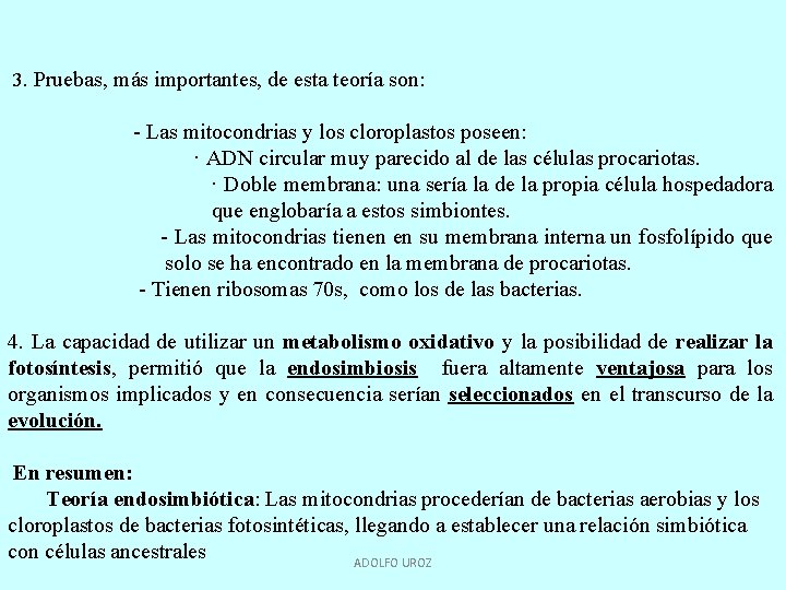  3. Pruebas, más importantes, de esta teoría son: - Las mitocondrias y los