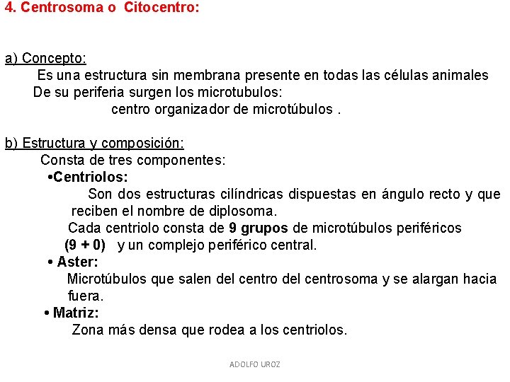 4. Centrosoma o Citocentro: a) Concepto: Es una estructura sin membrana presente en todas