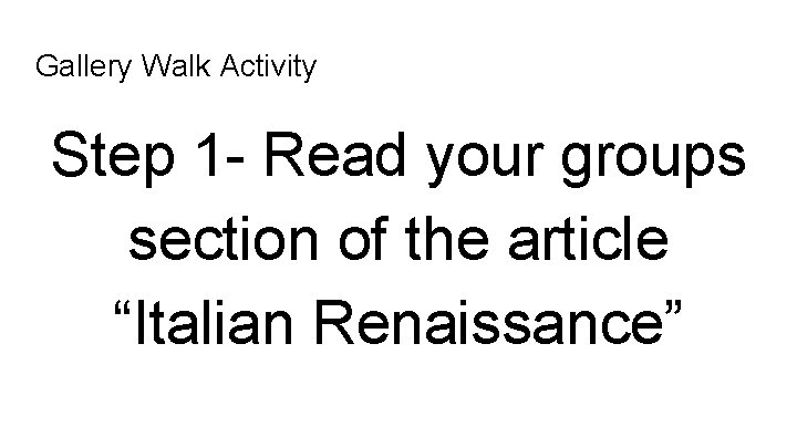 Gallery Walk Activity Step 1 - Read your groups section of the article “Italian