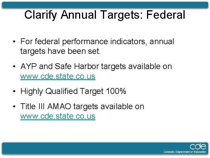 Clarify Annual Targets: Federal • For federal performance indicators, annual targets have been set.