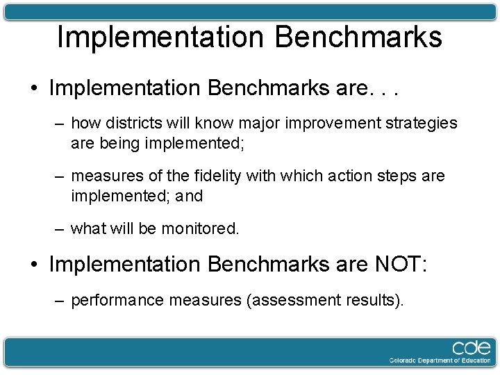 Implementation Benchmarks • Implementation Benchmarks are. . . – how districts will know major