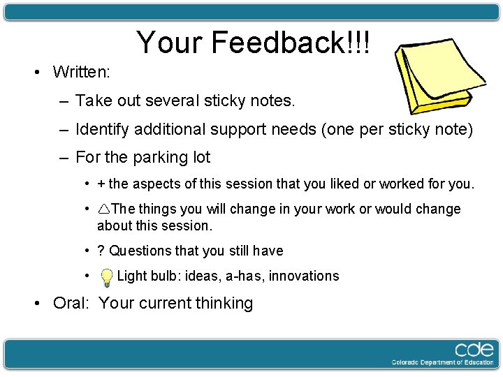 Your Feedback!!! • Written: – Take out several sticky notes. – Identify additional support