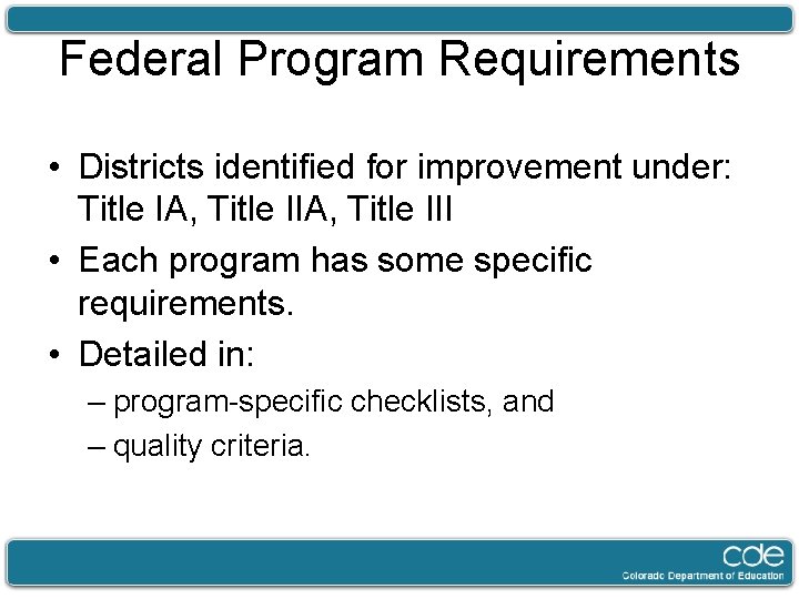 Federal Program Requirements • Districts identified for improvement under: Title IA, Title III •