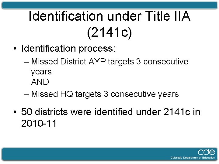 Identification under Title IIA (2141 c) • Identification process: – Missed District AYP targets