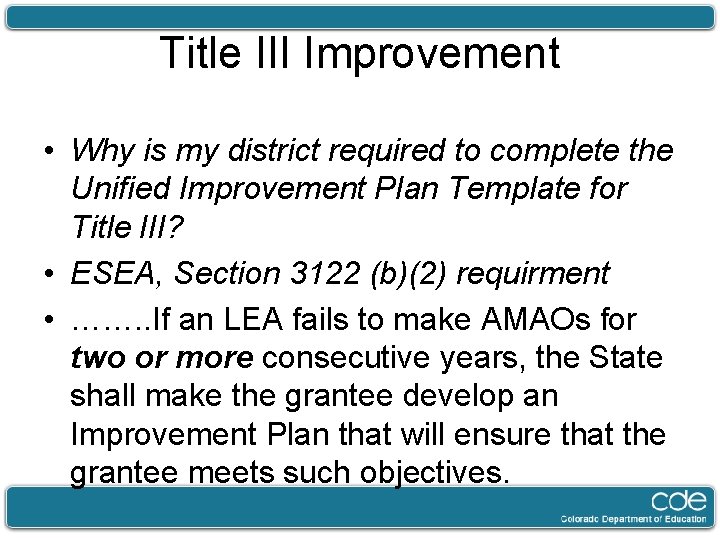 Title III Improvement • Why is my district required to complete the Unified Improvement