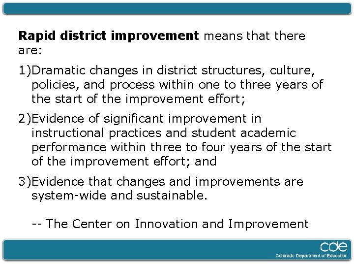 Rapid district improvement means that there are: 1)Dramatic changes in district structures, culture, policies,