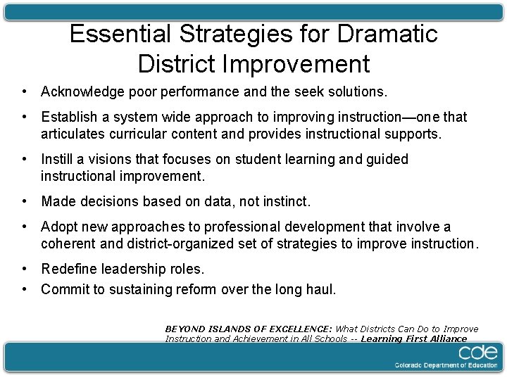 Essential Strategies for Dramatic District Improvement • Acknowledge poor performance and the seek solutions.