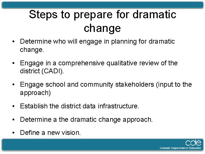 Steps to prepare for dramatic change • Determine who will engage in planning for