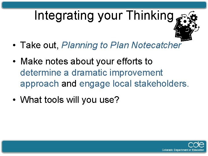 Integrating your Thinking • Take out, Planning to Plan Notecatcher • Make notes about