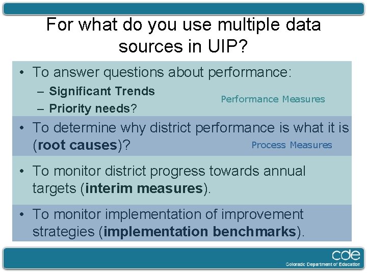 For what do you use multiple data sources in UIP? • To answer questions