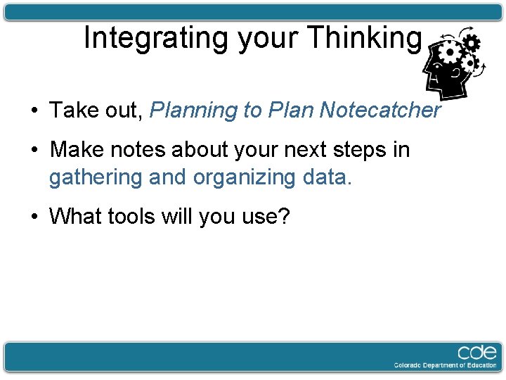 Integrating your Thinking • Take out, Planning to Plan Notecatcher • Make notes about