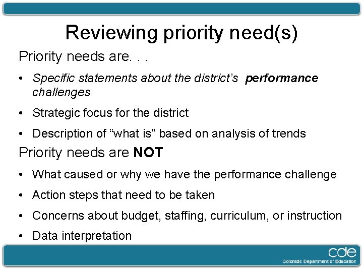 Reviewing priority need(s) Priority needs are. . . • Specific statements about the district’s