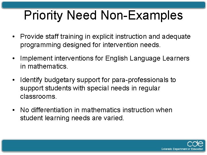 Priority Need Non-Examples • Provide staff training in explicit instruction and adequate programming designed