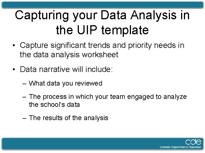 Capturing your Data Analysis in the UIP template • Capture significant trends and priority