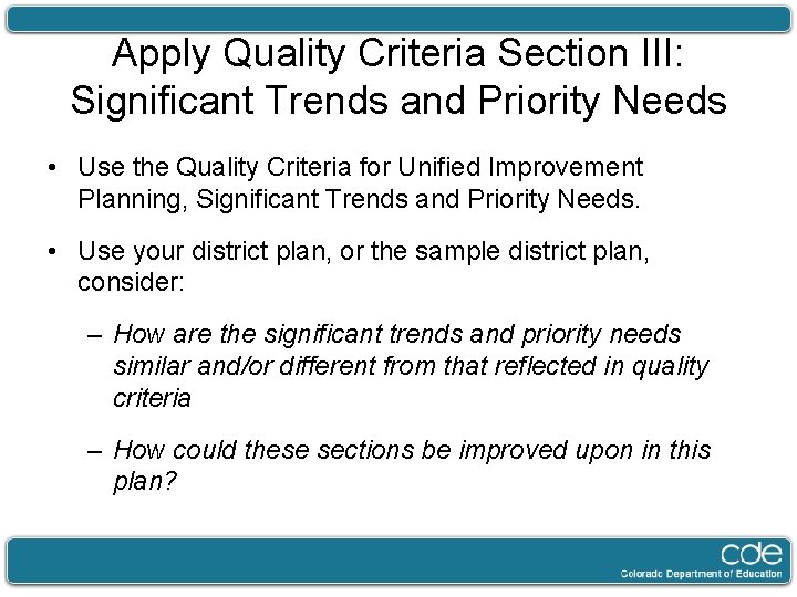 Apply Quality Criteria Section III: Significant Trends and Priority Needs • Use the Quality