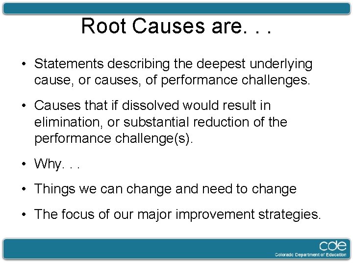 Root Causes are. . . • Statements describing the deepest underlying cause, or causes,