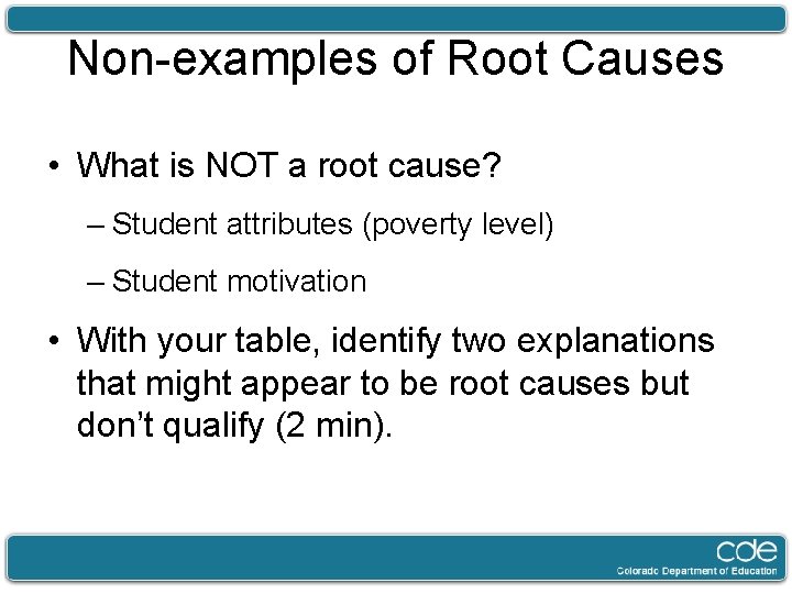 Non-examples of Root Causes • What is NOT a root cause? – Student attributes