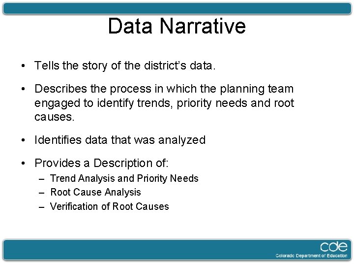 Data Narrative • Tells the story of the district’s data. • Describes the process
