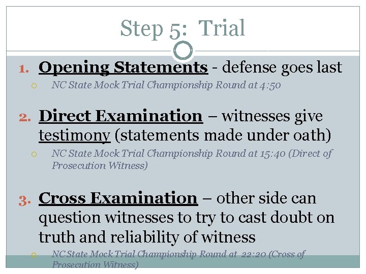 Step 5: Trial 1. Opening Statements - defense goes last NC State Mock Trial
