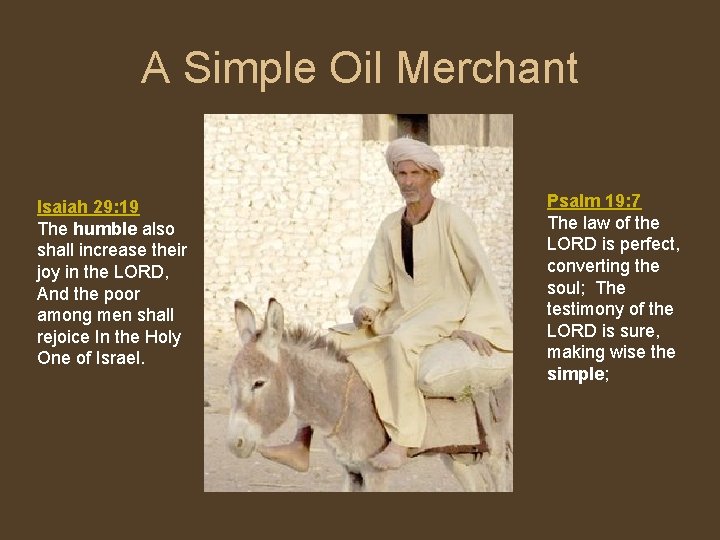 A Simple Oil Merchant Isaiah 29: 19 The humble also shall increase their joy