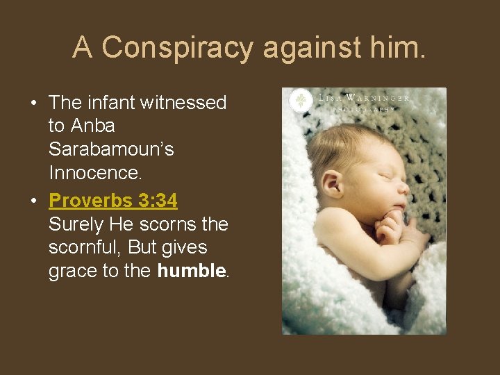 A Conspiracy against him. • The infant witnessed to Anba Sarabamoun’s Innocence. • Proverbs
