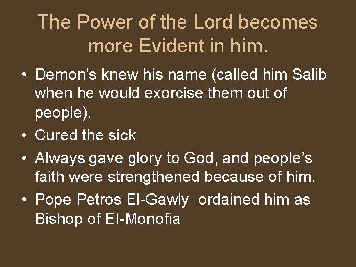 The Power of the Lord becomes more Evident in him. • Demon’s knew his