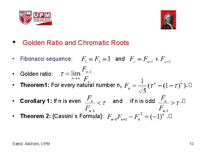  • Golden Ratio and Chromatic Roots • Fibonacci sequence: and • Golden ratio: