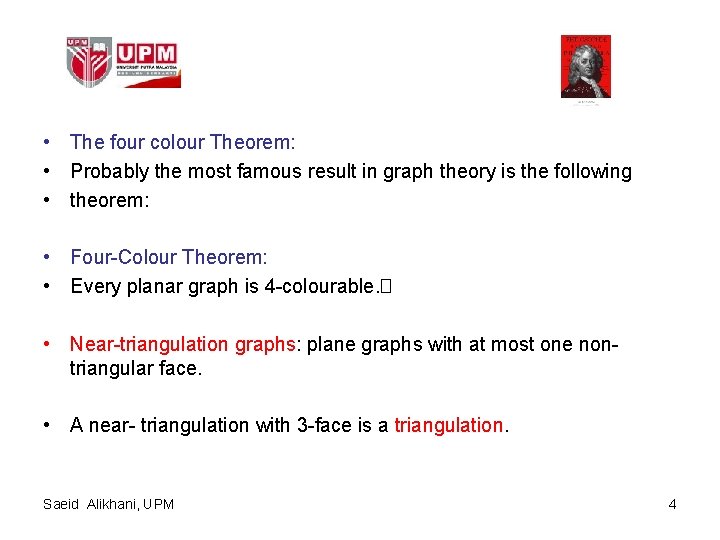  • The four colour Theorem: • Probably the most famous result in graph