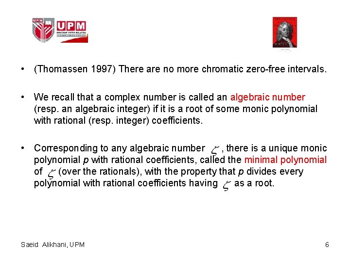  • (Thomassen 1997) There are no more chromatic zero-free intervals. • We recall