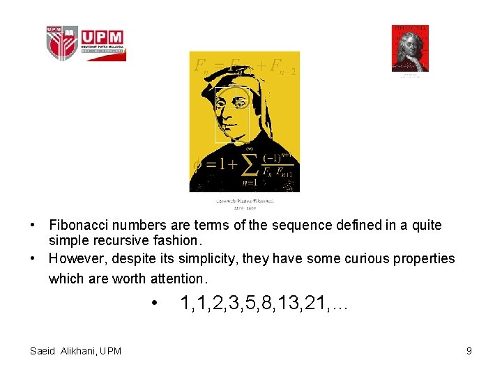  • Fibonacci numbers are terms of the sequence defined in a quite simple