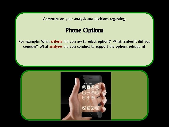 Comment on your analysis and decisions regarding: Phone Options For example: What criteria did