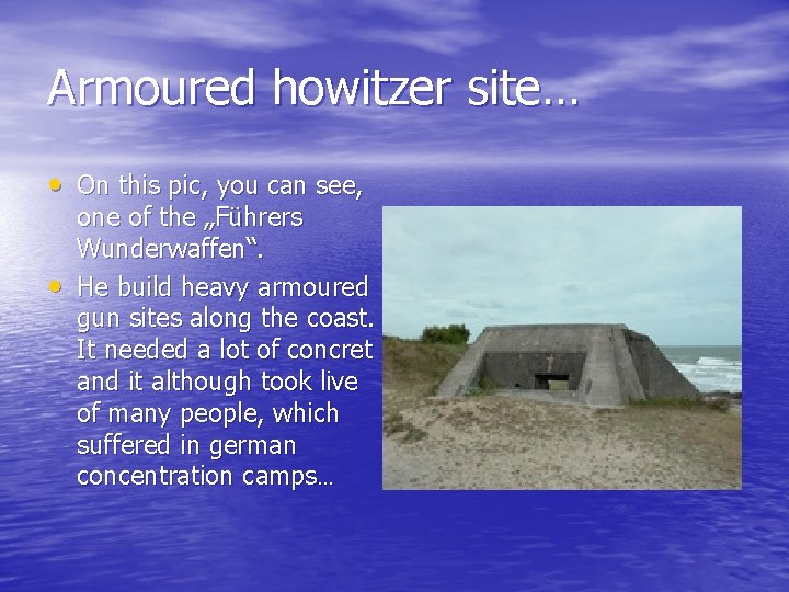 Armoured howitzer site… • On this pic, you can see, • one of the