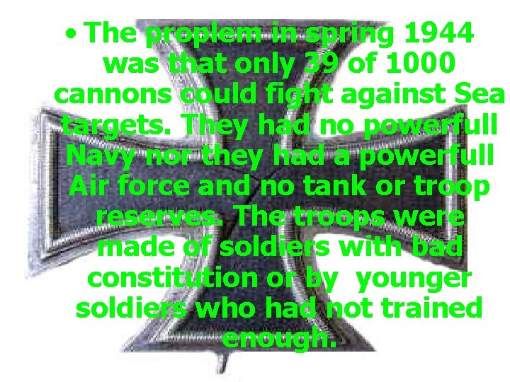  • The proplem in spring 1944 was that only 39 of 1000 cannons