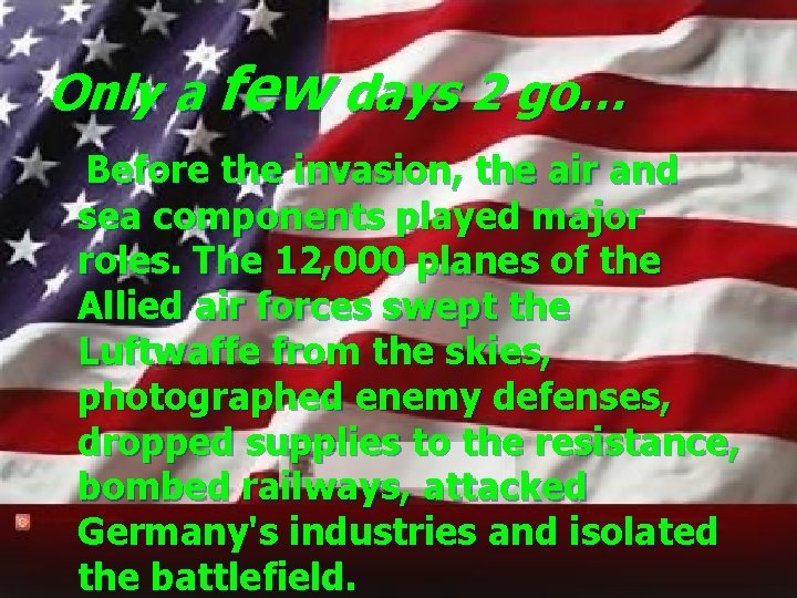 Only a few days 2 go… Before the invasion, the air and sea components