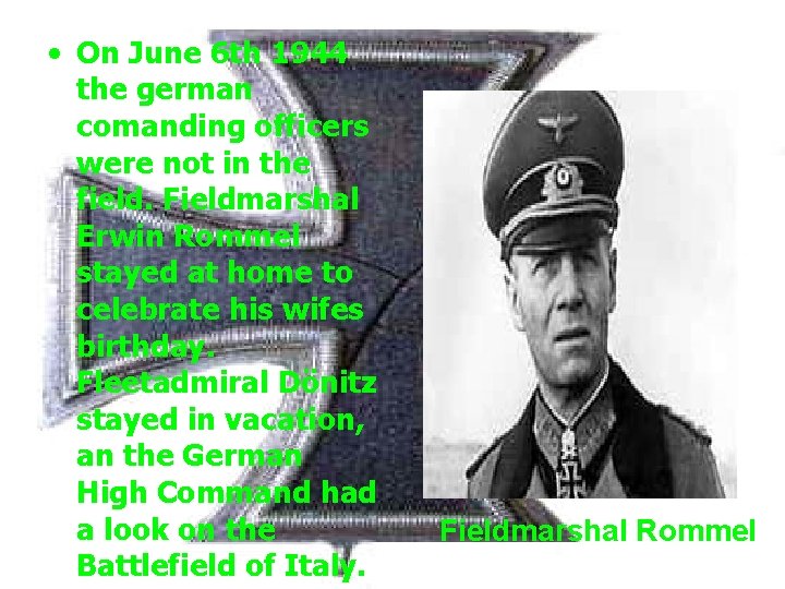  • On June 6 th 1944 the german comanding officers were not in