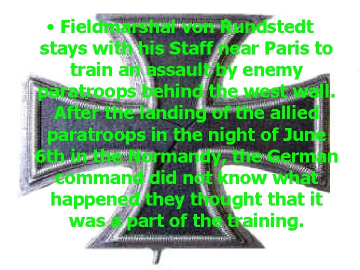  • Fieldmarshal von Rundstedt stays with his Staff near Paris to train an