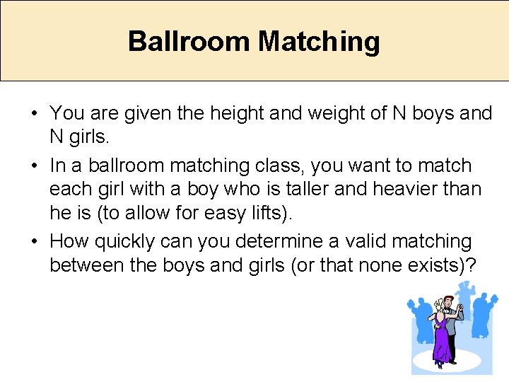 Ballroom Matching • You are given the height and weight of N boys and