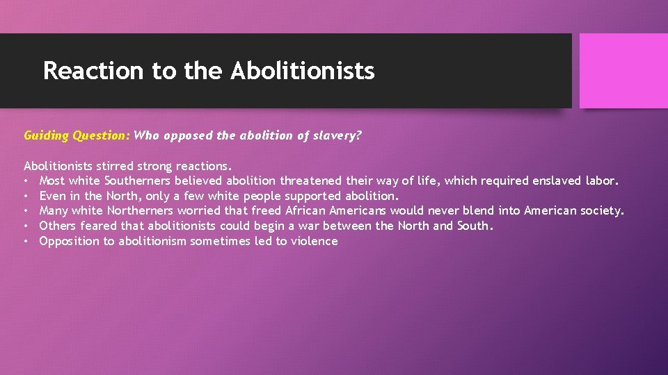 Reaction to the Abolitionists Guiding Question: Who opposed the abolition of slavery? Abolitionists stirred