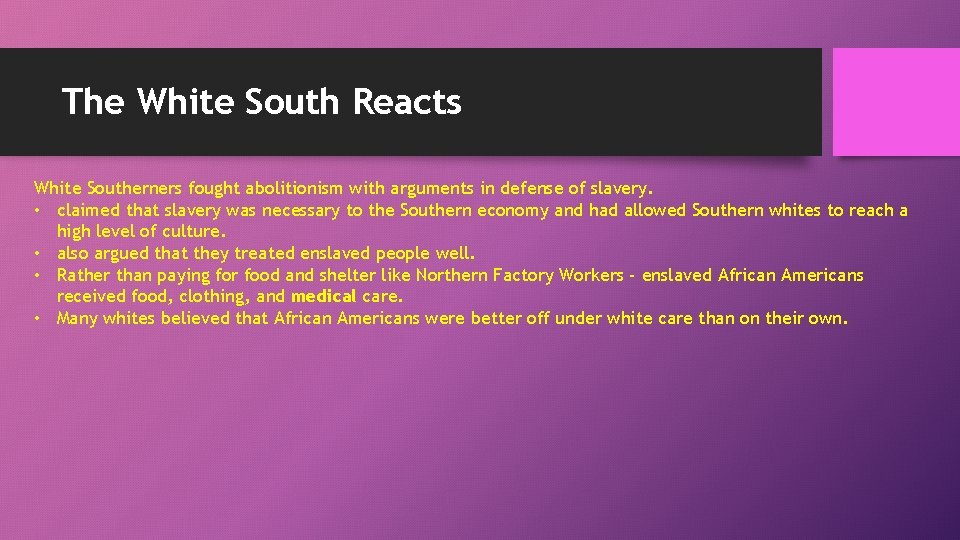 The White South Reacts White Southerners fought abolitionism with arguments in defense of slavery.